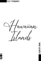 Hawaiian Islands  -Country Name Stylish Cursive Typography Text Vector Design
