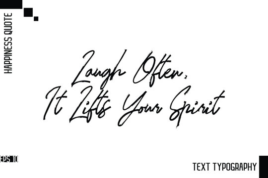 Laugh Often, It Lifts Your Spirit    -Motivational Happiness Phrase Hand Drawn Brush Typography Lettering Vector