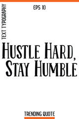 Hustle Hard, Stay Humble   -Trending T-Shirt Quote Vintage Style Calligraphy Text Vector Artwork