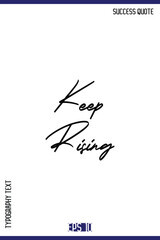 Keep Rising   – Motivational Typography Handwritten Cursive Lettering Artwork