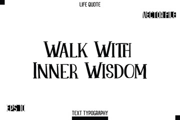 Walk With Inner Wisdom   -Modern Aesthetic Life Quotes Modern Typography Vector Text Sign