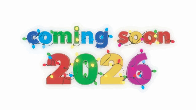 Festive and colorful "Coming Soon 2026" text with illuminated string lights isolated on white background