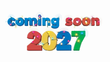 Colorful Coming Soon 2027 text isolated with 3D numbers and festive string lights