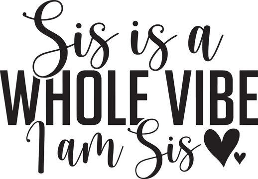 Sister is a whole vibe i am sis quote