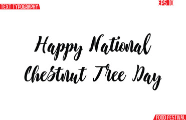 Happy National Chestnut Tree Day  Modern Cursive Calligraphy Text -Food Festival Name