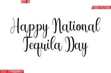 Happy National Tequila Day  Stylish Cursive Text Calligraphy Lettering -Food Festival Name
