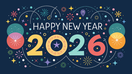Happy new year two thousand twenty six with colorful decorations on a dark blue background design style