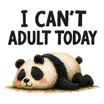 Cute sleeping panda illustration with phrase "I CAN'T ADULT TODAY" expressing tiredness and playful humor