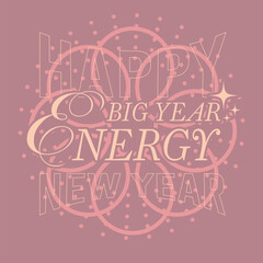 New Year Party, Elegant Style Sign in Muted Peach Color, Calligraphic-esque typography of 'Big Year Energy' on Rose backdrop