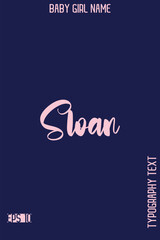 Sloan  -Girl Cute Name Stylish Bold Cursive Calligraphy Text Vector Illustration