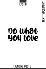 Do What You Love    -Minimalist Trending Retro Style Typography Lettering Quote for T-Shirt Vector Design