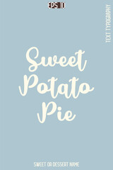 Sweet Potato Pie  - Pretty Sweet Dessert Name Stylish Cursive Typography Text Vector