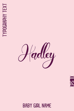 Hadley     -Girl Name With Decorative Artistic Stylish Cursive Typography Vector Design