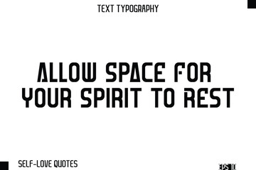 Allow Space For Your Spirit To Rest  -Self-Love Modern Bold Typography Text Quote Vector Design