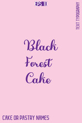Black Forest Cake   -Sweet Delight Cake Typography Text Lettering Design