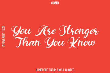 You Are Stronger Than You Know      -Playful Quote Vector – Fun and Quirky Cursive Typography Artwork Lettering