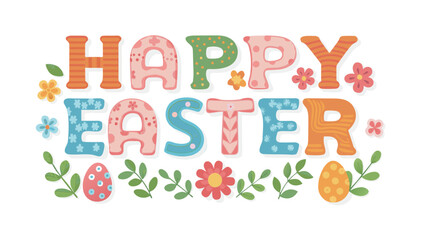 Happy easter greeting with colorful decorative letters flowers leaves and patterned easter eggs on a white background