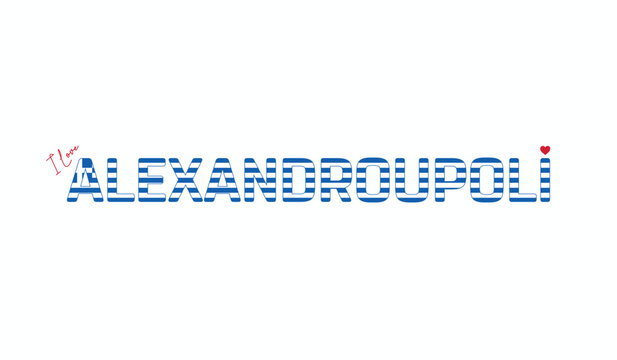 I love Alexandroupoli, Typographic design of I love Alexandroupoli on a white background, Flag typography of Alexandroupoli with heart, Vector design of city of GREECE, I love GREECE