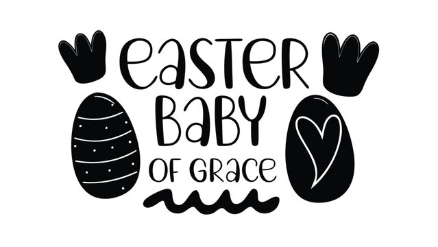 Easter baby of grace handwritten lettering with decorative easter eggs and bunny ears on a white background