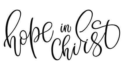 Inspirational handwritten calligraphy phrase hope in christ perfect for religious designs greeting cards and motivational posters with a clean white background