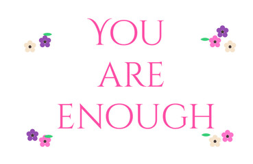 You Are Enough poster with Floral Accents