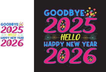 goodbye 2025 hello happy new year 2026 T shirt