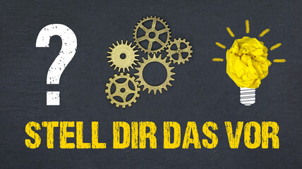 Stell dir das vor	
