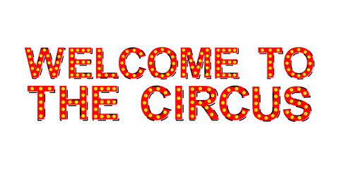 Vector carnival text of Welcome To The Circus isolated on the white background.