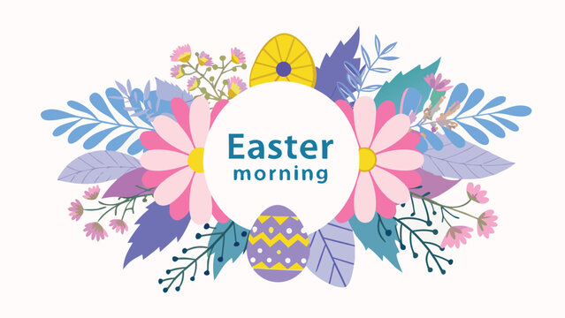 A festive easter morning illustration featuring a circular frame adorned with colorful flowers leaves and decorative easter eggs conveying a joyful spring celebration