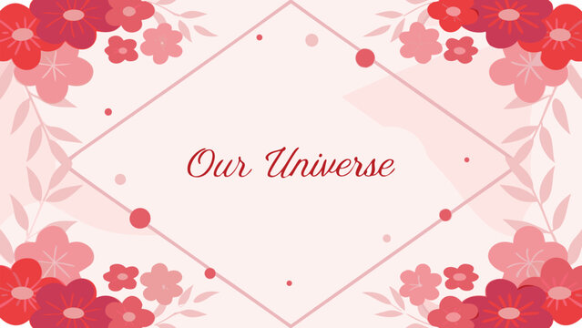 A delicate floral border frames the words our universe in elegant script on a soft pink background with a geometric overlay and scattered dots - Powered by Adobe