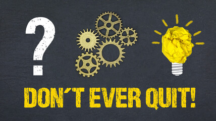 Don´t ever quit!	
