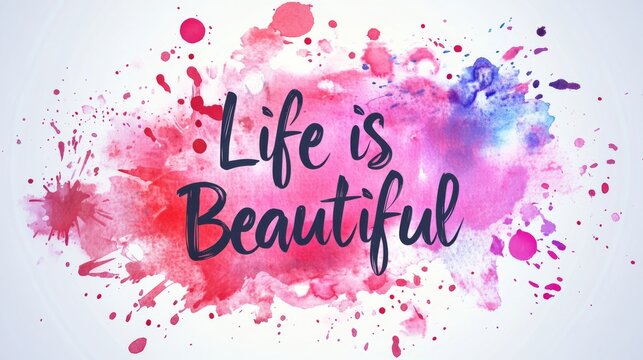 Life is beautiful slogan inspiring happiness and positivity