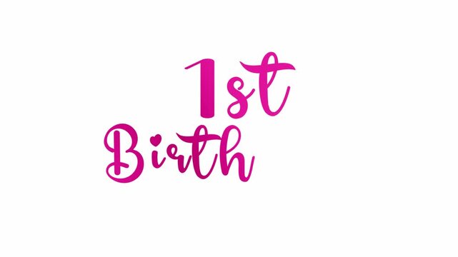 1st birthday text word cursive elegant handwritten video animation, happy first year birthday calligraphy animated lettering reveal celebration for greeting card, events pink type on white background 