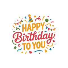 Colorful Happy Birthday To You Lettering with Party Elements