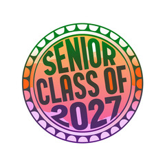 Fototapeta premium Senior Class of 2027 circular stamp graphic senior class 2027 11