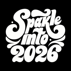 Sparkle into 2026 white text effect lettering
