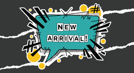 Dynamic new arrival announcement in a comic-style speech bubble with grunge elements on a torn paper background for retail marketing