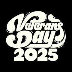 Creamy white retro lettering Veterans Day 2025 on black
