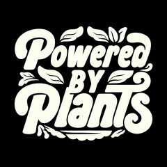 Creamy white text powered by plants with leaves lettering © Md Kazi Rahman