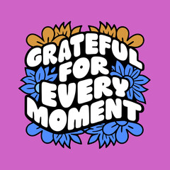 Grateful For Every Moment text with blue and gold flowers