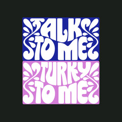 White text talk turkey to me on blue and pink backgrounds