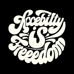 Creamy white accessibility is freedom text circle lettering