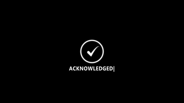 White Check Mark Inside Circle with Word Acknowledged on Black Background recognized accepted