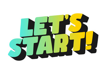 A colorful and bold text graphic that says LETS START! with a 3D effect, featuri