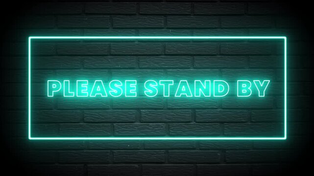 Please Stand By Cyan Neon Sign on Dark Brick Wall Background