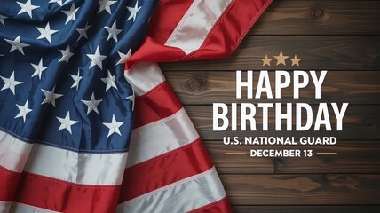 Happy Birthday U.S. National Guard banner template on dark wooden background with draped American flag for patriotic holiday celebration