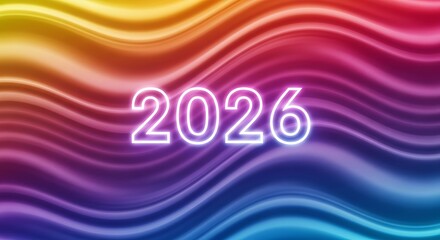 The year 2026 is displayed in glowing neon numbers against a vibrant, wavy rainbow background.