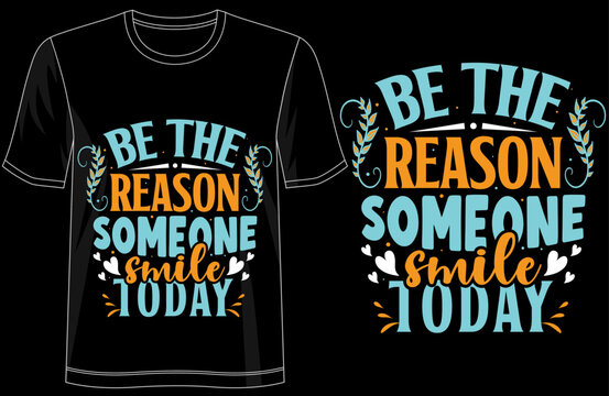 Be the Reason Someone Smiles Today positive typography tshirt design, inspirational kindness quote shirt, motivational happiness tee for daily wear, spread positivity graphic tee