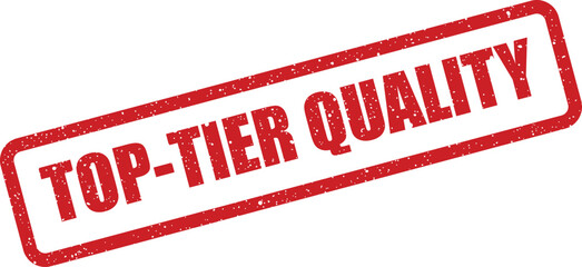 Grunge effect red rubber stamp with the words top tier quality diagonally placed for business use