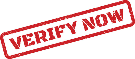 This image shows a bold red textured rubber stamp with the urgent words VERIFY NOW inside an angular rectangular frame